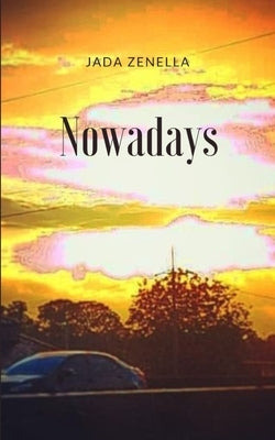 Nowadays by Zenella, Jada