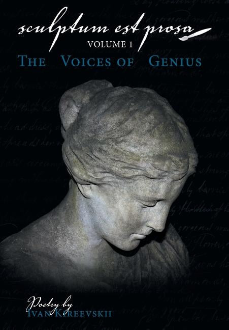 Sculptum Est Prosa (Volume 1): The Voices of Genius by Kireevskii, Ivan