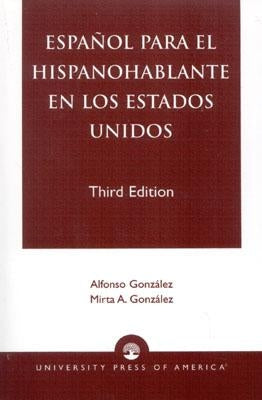 Espanol Para el Hispanohablante en los Estados Unidos, Third Edition by González, Alfonso
