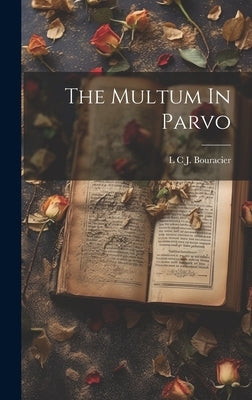 The Multum In Parvo by L C J Bouracier