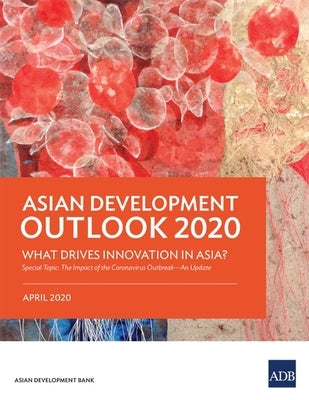 Asian Development Outlook (Ado) 2020: What Drives Innovation in Asia? by Asian Development Bank