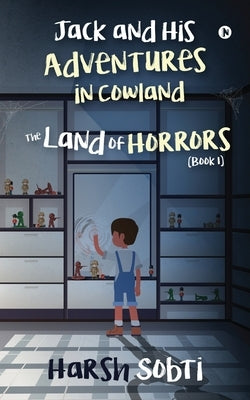 The Land of Horrors (Book 1): Jack and His Adventures in Cowland by Harsh Sobti