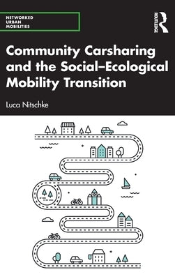 Community Carsharing and the Social-Ecological Mobility Transition by Nitschke, Luca