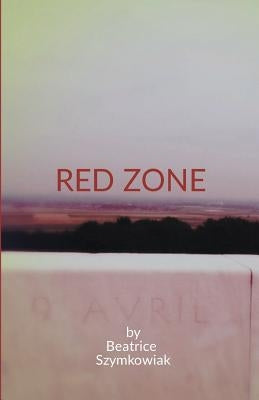 Red Zone by Szymkowiak, Beatrice