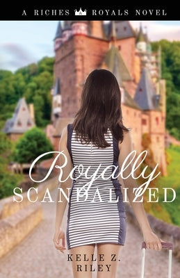 Royally Scandalized by Riley, Kelle Z.