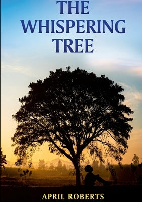 The Whispering Tree by Roberts, April