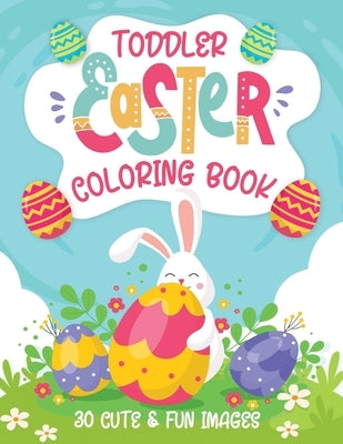 Toddler Easter Coloring Book: 30 Cute & Fun Images, Kids Ages 2-4 by Coloring Books, Little Learners