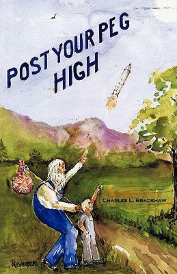 Post Your Peg High by Bradshaw, Charles L.