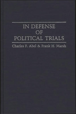 In Defense of Political Trials by Abel, Charles F.