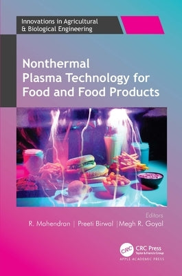 Nonthermal Plasma Technology for Food and Food Products by Mahendran, R.