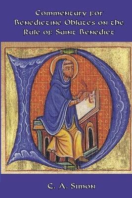 Commentary for Benedictine Oblates on the Rule of Saint Benedict by Simon, G. a.