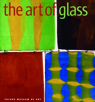 The Art of Glass: Toledo Museum of Art by Page, Jutta-Annette