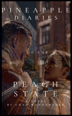 Pineapple Diaries of the Peach State by Wannamaker, Chad