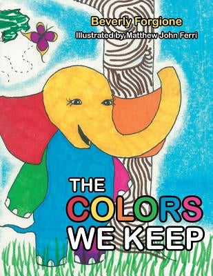 The Colors We Keep by Forgione, Beverly