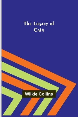 The Legacy of Cain by Collins, Wilkie