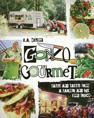 Gonzo Gourmet by Wilson, B. a.