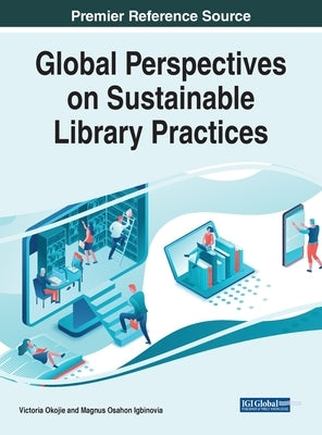 Global Perspectives on Sustainable Library Practices by Okojie, Victoria