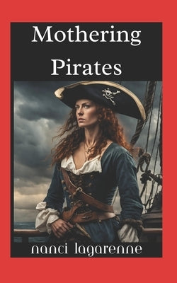 Mothering Pirates by La Garenne, Nanci