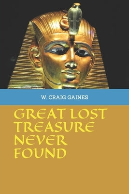Great Lost Treasure Never Found by Gaines, W. Craig