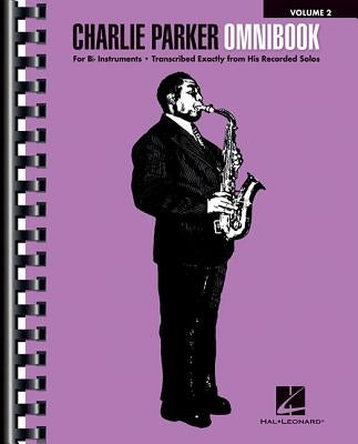 Charlie Parker Omnibook - Volume 2: For B-Flat Instruments by Parker, Charlie