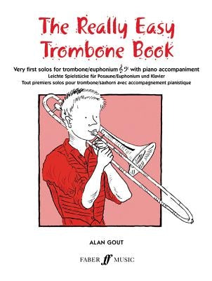 The Really Easy Trombone Book: Very First Solos for Trombone with Piano Accompaniment by Gout, Alan