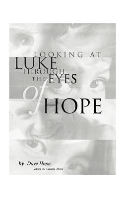Looking at Luke Through the Eyes of Hope: Vol 1 by Hope, Dave