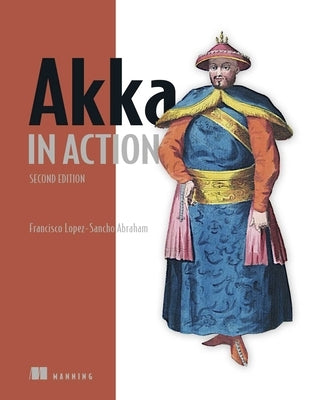 Akka in Action, Second Edition by Abraham, Francisco Lopez-Sancho