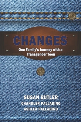Changes: Our Family's Journey with a Transgender Teen by Palladino, Chandler