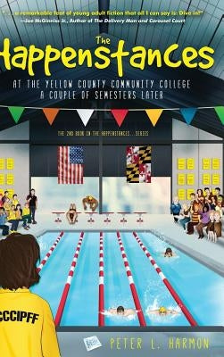 The Happenstances at the Yellow County Community College a Couple of Semesters Later by Harmon, Peter L.
