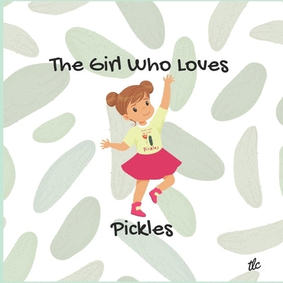 The Girl Who Loves Pickles by Conner, Trina L.