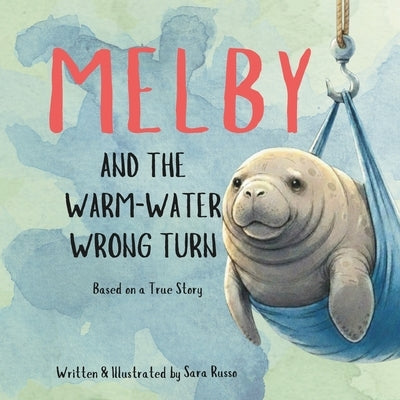 Melby and the Warm-Water Wrong Turn by Russo, Sara