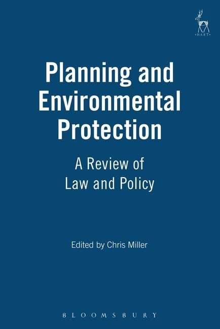 Planning and Environmental Protection: A Review of Law and Policy by Miller, Chris E.