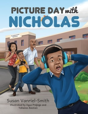 Picture Day with Nicholas by Vanriel-Smith, Susan