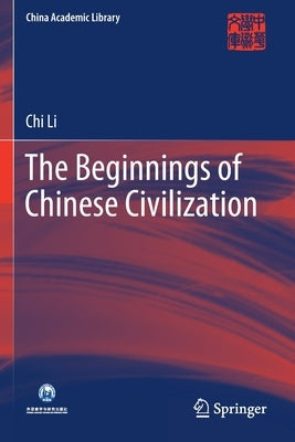 The Beginnings of Chinese Civilization by Li, Chi