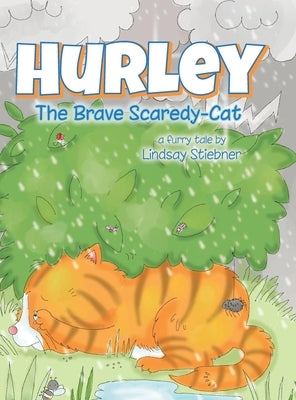 Hurley: The Brave Scaredy-Cat by Stiebner, Lindsay