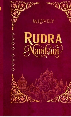 Rudra Nandani: The Saga of Control and Seduction by M Lovely