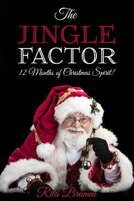 The Jingle Factor: 12 Months of Christmas Spirit by Brumm, Rita