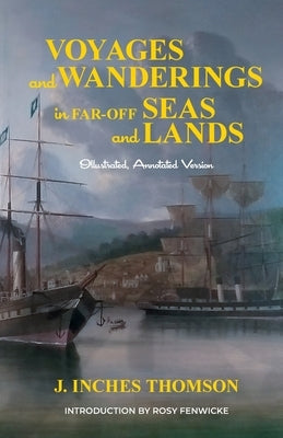 Voyages and Wanderings in Far Off Seas and Lands by Inches Thomson, J.