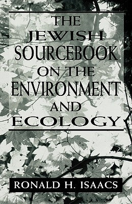 Jewish Sourcebook on the Environment and Ecology by Isaacs, Ronald H.