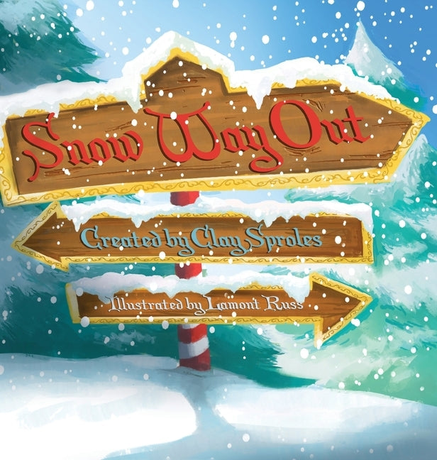Snow Way Out: A Christmas Story by Sproles, Clay