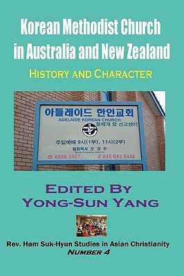 Korean Methodist Church in Australia and New Zealand: History and Character (Hardcover) by Yang, Yong-Sun