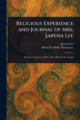 Religious Experience and Journal of Mrs. Jarena Lee by Lee, Jarena