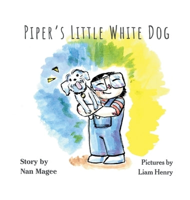 Piper's Little White Dog by Magee, Nan
