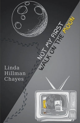 Not My First Walk on the Moon by Chayes, Linda Hillman