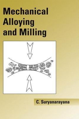 Mechanical Alloying and Milling by Suryanarayana, Cury