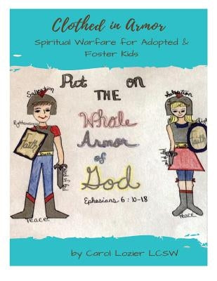 Clothed In Armor: Spiritual Warfare for Adopted & Foster Kids by Lozier Lcsw, Carol
