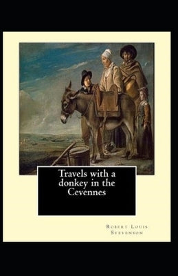 Travels with a Donkey in the Cevenne Illustrated by Stevenson, Robert Louis