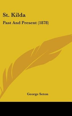 St. Kilda: Past And Present (1878) by Seton, George