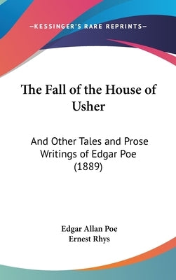 The Fall of the House of Usher: And Other Tales and Prose Writings of Edgar Poe (1889) by Poe, Edgar Allan