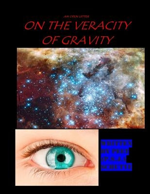An open letter on The Veracity of Gravity by Schutte, Peet P. S. J.